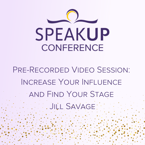 Pre-Recorded Video Session: Increase Your Influence and Find Your Stage – Jill Savage